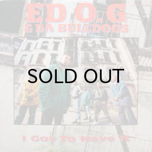 画像1: ED O.G & DA BULLDOGS / I GOT TO HAVE IT (1)