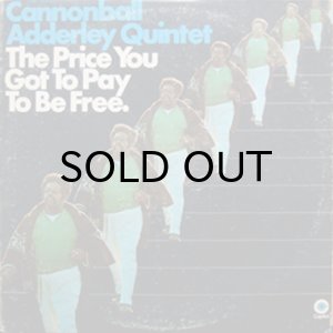画像1: CANNONBALL ADDERLEY QUINTET / THE PRICE YOU GOT TO PAY TO BE FREE (1)