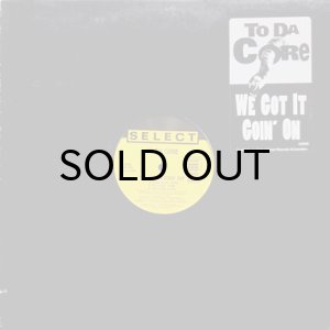 画像3: TO DA CORE / WE GOT IT GOIN' ON (3)