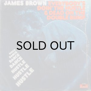 画像1: JAMES BROWN / EVERYBODY'S DOIN' THE HUSTLE AND DEAD ON THE DOUBLE BUMP (1)