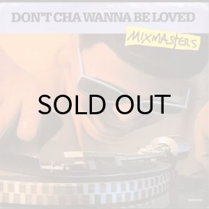 画像1: MIXMASTERS / DON'T CHA WANNA BE LOVED b/w TONY G'S SO GOOD (45's) (1)