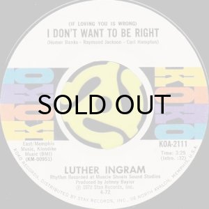 画像1: LUTHER INGRAM / (IF LOVING YOU IS WRONG) I DON'T WANT TO BE RIGHT b/w PUTTIN' GAME DOWN (45's) (1)