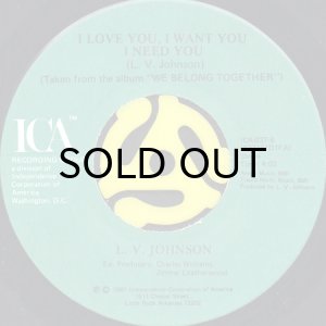 画像2: L.V. JOHNSON / I DON'T REALLY CARE b/w I LOVE YOU, I WANT YOU, I NEED YOU (45's) (2)