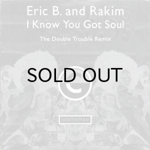 画像1: ERIC B. & RAKIM / I KNOW YOU GOT SOUL (THE DOUBLE TROUBLE REMIX) (45's) (1)