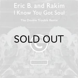 画像1: ERIC B. & RAKIM / I KNOW YOU GOT SOUL (THE DOUBLE TROUBLE REMIX) (45's) (1)