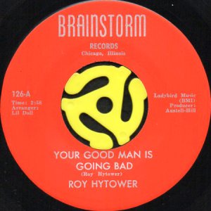 画像1: ROY HYTOWER / YOUR GOOD MAN IS GOING BAD b/w MUST BE LOVE (45's) (1)