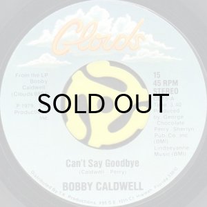 画像1: BOBBY CALDWELL / CAN'T SAY GOODBYE (45's) (1)