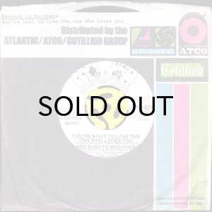 画像3: BROTHER TO BROTHER / YOU'RE BOUT TO LOSE THE ONE WHO LOVES YOU (45's) (3)