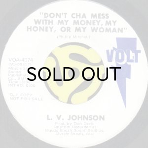 画像2: L.V. JOHNSON / DON'T CHA MESS WITH MY MONEY, MY HONEY, OR MY WOMAN (45's) (WHITE PROMO) (2)
