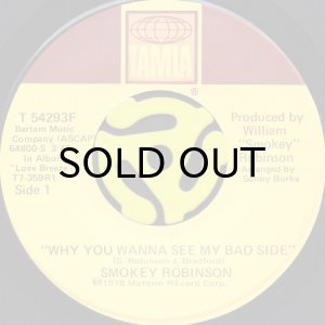画像1: SMOKEY ROBINSON / WHY YOU WANNA SEE MY BAD SIDE b/w DAYLIGHT & DARKNESS (45's) (1)