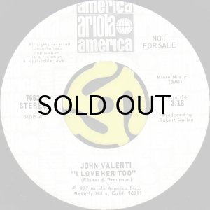 画像2: JOHN VALENTI / I LOVE HER TOO (45's) (WHITE PROMO) (2)