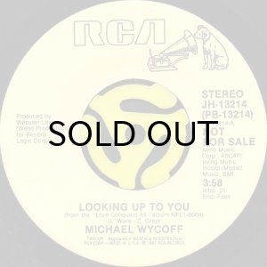 MICHAEL WYCOFF / LOOKING UP TO YOU (45's) - Breakwell Records