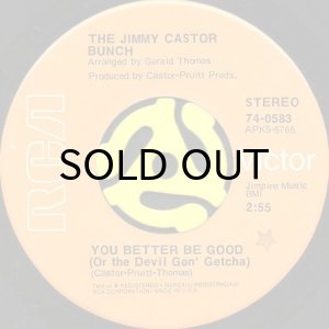 画像1: THE JIMMY CASTOR BUNCH / YOU BETTER BE GOOD (OR THE DEVIL GON' GETCHA) (45's) (1)