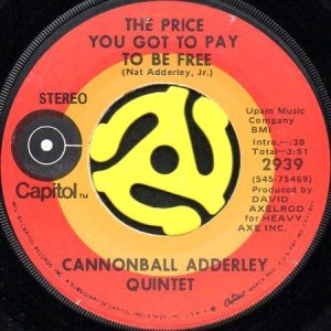 画像1: CANNONBALL ADDERLEY QUINTET / THE PRICE YOU GOT TO PAY TO BE FREE (45's) (1)