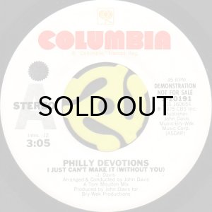 画像1: PHILLY DEVOTIONS / I JUST CAN'T MAKE IT (WITHOUT YOU) (45's) (WHITE PROMO) (1)