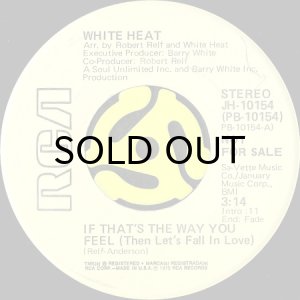 画像2: WHITE HEAT / IF THAT'S THE WAY YOU FEEL (THEN LET'S FALL IN LOVE) (45's) (PROMO) (2)