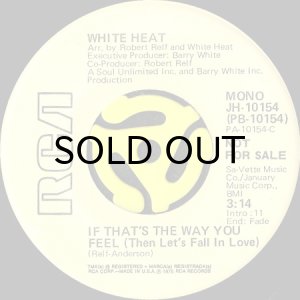 画像1: WHITE HEAT / IF THAT'S THE WAY YOU FEEL (THEN LET'S FALL IN LOVE) (45's) (PROMO) (1)