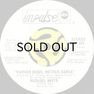 画像1: MICHAEL WHITE / FATHER MUSIC, MOTHER DANCE b/w WATER CHILDREN (45's) (WHITE PROMO) (1)