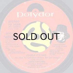 画像1: JAMES BROWN / PEOPLE IT'S BAD (WE GOT TO GET OVER BEFORE WE GO UNDER) b/w COLDBLOODED (45's) (1)