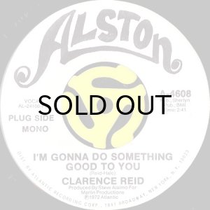画像2: CLARENCE REID / I'M GONNA DO SOMETHING GOOD TO YOU (45's) (WHITE PROMO) (2)