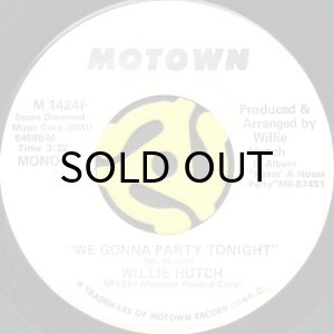 画像1: WILLIE HUTCH / WE GONNA PARTY TONIGHT (45's) (WHITE PROMO) (1)
