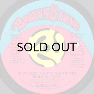 画像1: BOBBY BYRD / IF YOU GOT A LOVE YOU BETTER (HOLD ON TO IT) (45's) (1)