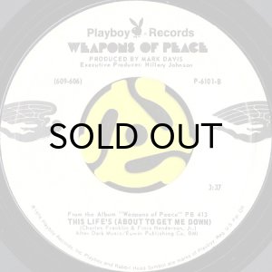 画像1: WEAPONS OF PEACE / THIS LIFE'S (ABOUT TO GET ME DOWN) (45's) (1)