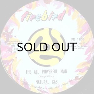 画像1: NATURAL GAS / THE ALL POWERFUL MAN b/w WHAT DO YOU WANT FROM MY LIFE (45's) (1)
