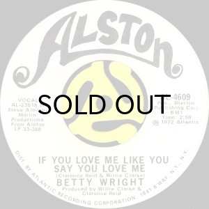 画像1: BETTY WRIGHT / IF YOU LOVE ME LIKE YOU SAY YOU LOVE ME (45's) (WHITE PROMO) (1)