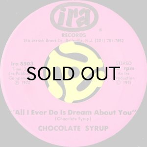 画像1: CHOCOLATE SYRUP / ALL I EVER DO IS DREAM ABOUT YOU b/w YOU'RE OFF AN RUNNIN (45's) (1)