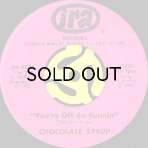 画像2: CHOCOLATE SYRUP / ALL I EVER DO IS DREAM ABOUT YOU b/w YOU'RE OFF AN RUNNIN (45's) (2)