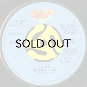 SPUNK / GET WHAT YOU WANT b/w TIGHTEN IT UP (45's