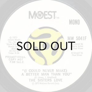 画像1: THE SISTERS LOVE / (I COULD NEVER MAKE) A BETTER MAN THAN YOU (45's) (WHITE PROMO) (1)