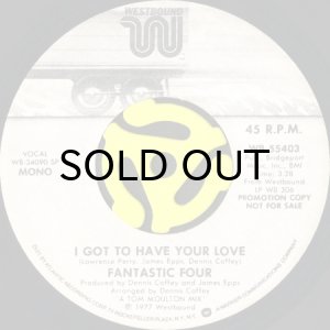 画像1: FANTASTIC FOUR / I GOT TO HAVE YOUR LOVE (45's) (1)