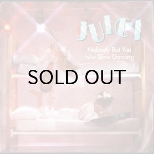 画像1: JUICY / NOBODY BUT YOU (REMIX) b/w SLOW DANCING (45's) (PICTURE SLEEVE) (1)