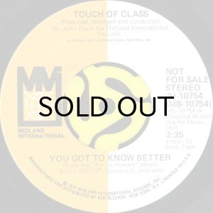画像2: TOUCH OF CLASS / YOU GOT TO KNOW BETTER (45's) (PROMO) (2)