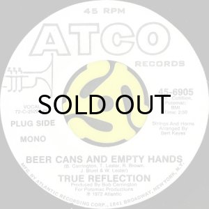画像2: TRUE REFLECTION / BEER CAN AND EMPTY HANDS (45's) (WHITE PROMO) (2)