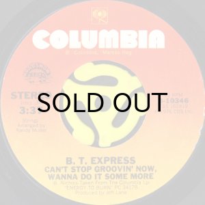 画像1: B.T. EXPRESS / CAN'T STOP GROOVIN' NOW, WANNA DO IT SOME MORE (45's) (1)