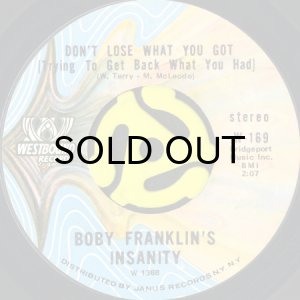 画像1: BOBY FRANKLIN'S INSANITY / DON'T LOSE WHAT YOU GOT (TRYING TO GET BACK WHAT YOU HAD) b/w SEXPLOT (45's) (1)