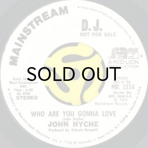 画像2: JOHN HYCHE / WHO ARE YOU GONNA LOVE (45's) (WHITE PROMO) (2)