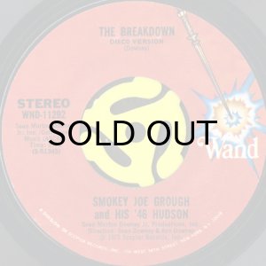 SMOKEY JOE GROUGH & HIS '46 HUDSON / THE BREAKDOWN (45's