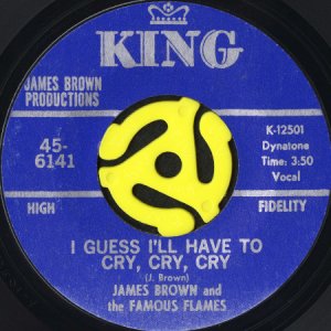 画像1: JAMES BROWN AND THE FAMOUS FLAMES / I GUESS I'LL HAVE TO CRY, CRY, CRY b/w JUST PLAIN FUNK (45's) (1)