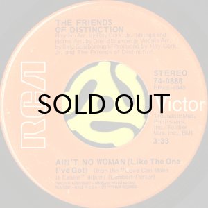 画像1: THE FRIENDS OF DISTINCTION / AIN'T NO WOMAN (LIKE THE ONE I'VE GOT) (45's) (1)