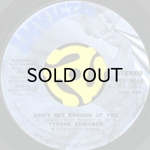 画像1: TYRONE EDWARDS / CAN'T GET ENOUGH OF YOU (45's) (1)