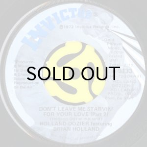 画像2: HOLLAND-DOZIER feat. BRIAN HOLLAND / DON'T LEAVE ME STARVIN' FOR YOUR LOVE (45's) (2)