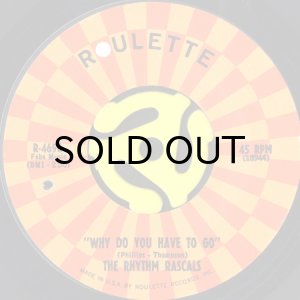 画像1: THE RHYTHM RASCALS / WHY DO YOU HAVE TO GO (45's) (1)