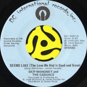 画像1: SKIP MAHONEY AND THE CASUALS / SEEMS LIKE (THE LOVE WE HAD IS DEAD AND GONE) b/w TOWN CALLED NO-WHERE (45's) (1)