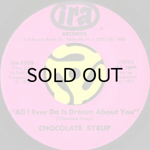 画像1: CHOCOLATE SYRUP / ALL I EVER DO IS DREAM ABOUT YOU b/w YOU'RE OFF AN RUNNIN (45's) (1)