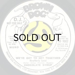 画像2: CHOCOLATE SYRUP / WE'VE GOT TO GET TOGETHER (BROTHERLY LOVE) (45's) (WHITE PROMO) (2)