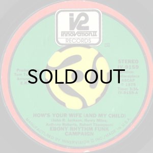 画像1: EBONY RHYTHM FUNK CAMPAIGN / HOW'S YOUR WIFE (AND MY CHILD) b/w OH BABY (45's) (1)